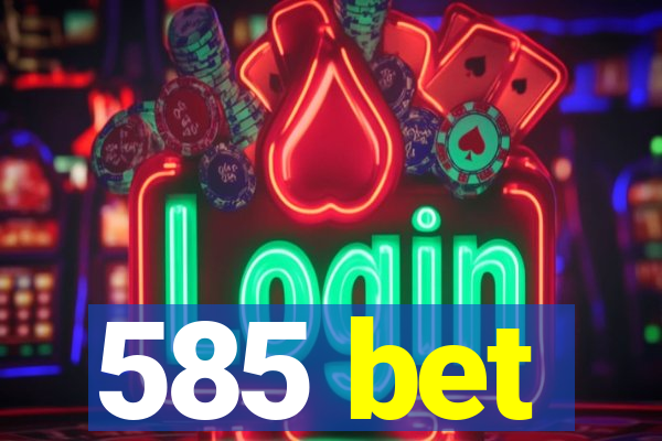 585 bet